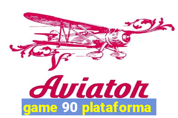 game 90 plataforma